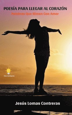 Jesús Lomas Contreras - Poesía para llegar al corazón, Häftad