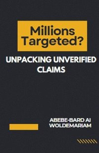 bokomslag Millions Targeted? Unpacking Unverified Claims
