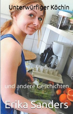 Unterwrfiger Kchin und andere Geschichten 1