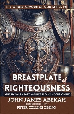 Breastplate Of Righteousness (Guard Your Heart Against Satan's Accusations) 1