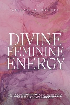 bokomslag Divine Feminine Energy