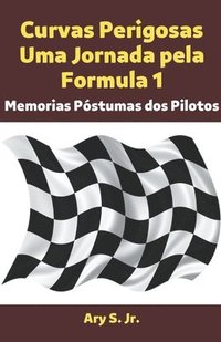 bokomslag Curvas Perigosas Uma Jornada pela Formula 1