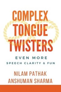 bokomslag Complex Tongue Twisters- Even More Speech Clarity & Fun