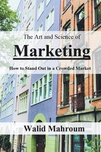 bokomslag The Art and Science of Marketing