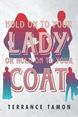 Hold On To Your Lady Or Hold On To Your Coat 1