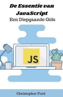 bokomslag De Essentie van JavaScript: Een Diepgaande Gids