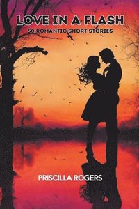 bokomslag Love In A Flash - 50 Romantic Short Stories