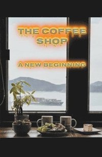 bokomslag The Coffee Shop, A New Beginning