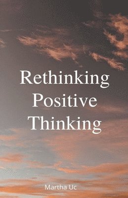 Rethinking Positive Thinking 1