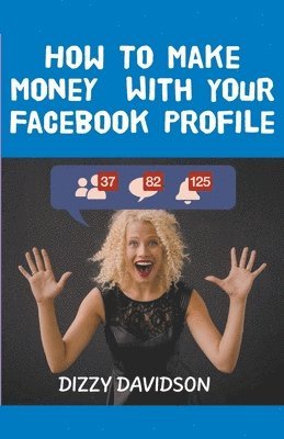 How To Make Money With Your Facebook Profile 1