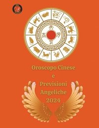 bokomslag Oroscopo Cinese e Previsioni Angeliche 2024