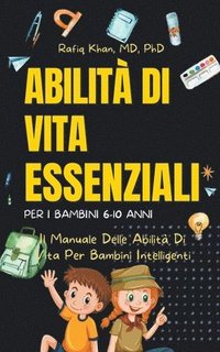 bokomslag Abilit Di Vita Essenziali Per I Bambini - Il Manuale Delle Abilit Di Vita Per Bambini Intelligenti