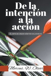 bokomslag De la Intencin a la Accin