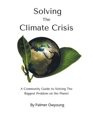 bokomslag Solving the Climate Crisis - A Community Guide to Solving the Biggest Problem On the Planet