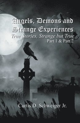 &quot;Angels Demons And Strange Experiences&quot; Part 1, 2, 1