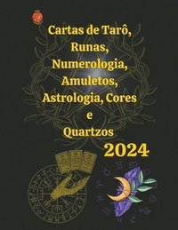bokomslag Cartas de Tar, Runas, Numerologia, Astrologia, Amuletos, Cores e Quartzos 2024