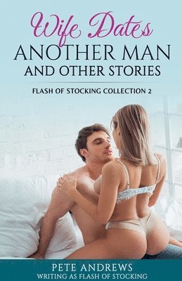 Wife Dates Another Man and Other Stories 1