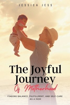 The Joyful Journey of Motherhood 1