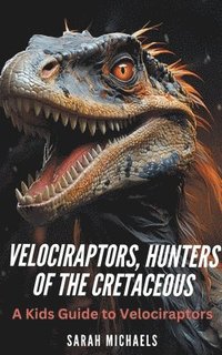 bokomslag Velociraptors, Hunters of the Cretaceous