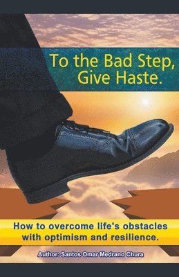 To the Bad Step, Give Haste. 1