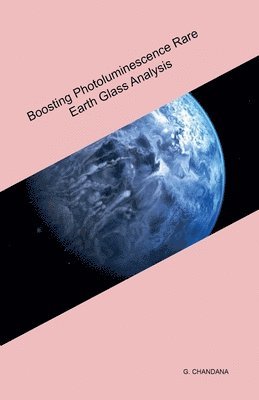 bokomslag Boosting Photoluminescence Rare Earth Glass Analysis