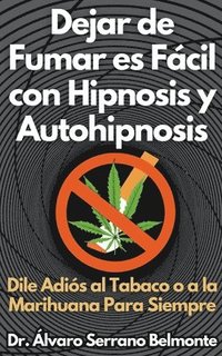 bokomslag Dejar de Fumar es Fcil con Hipnosis y Autohipnosis Dile Adis al Tabaco o a la Marihuana Para Siempre