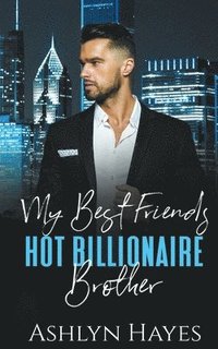 bokomslag My Best Friend's Hot Billionaire Brother