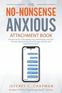 bokomslag The No Nonsense Anxious Attachment Book