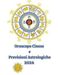 bokomslag Oroscopo Cinese e Previsioni Astrologiche 2024