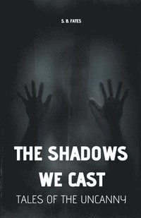 bokomslag The Shadows We Cast