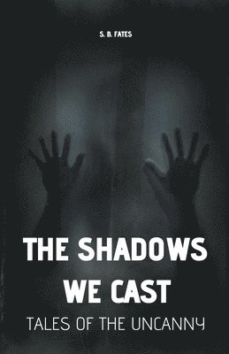 The Shadows We Cast 1