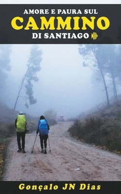 bokomslag Amore e Paura sul Cammino di Santiago