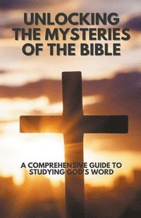 bokomslag Unlocking the Mysteries of the Bible