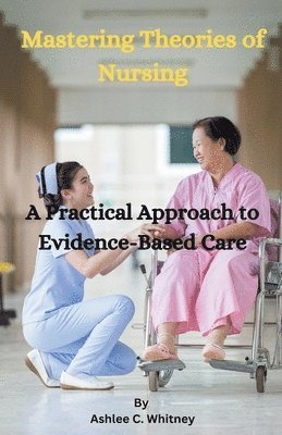 Mastering Theories of Nursing 1