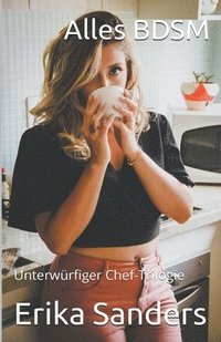 bokomslag Alles BDSM. Unterwurfiger Chef-Trilogie