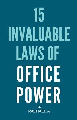 15 Invaluable Laws Of Office Power 1