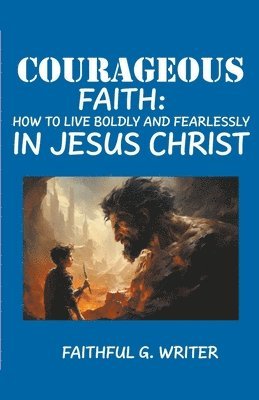 Courageous Faith 1