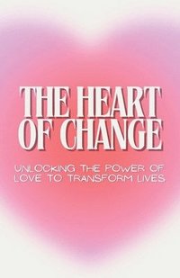 bokomslag The Heart of Change