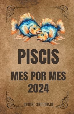 Piscis 2024 Mes Por Mes 1