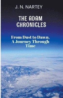 From Dust to Dawn, A Journey Through Time 1