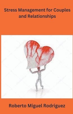 Roberto Miguel Rodriguez - Stress Management for Couples and Relationships, Häftad