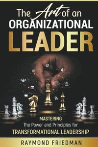 bokomslag The Art of an Organizational Leader