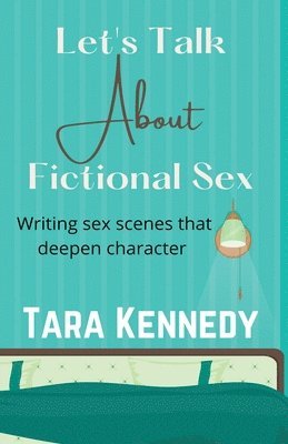 Tara Kennedy - Let's Talk About Fictional Sex, Häftad