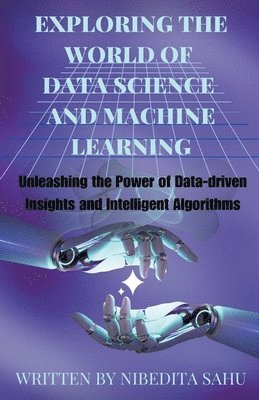 bokomslag Exploring the World of Data Science and Machine Learning