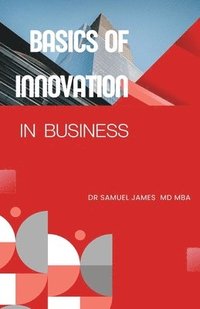bokomslag Basics of Innovation in Business