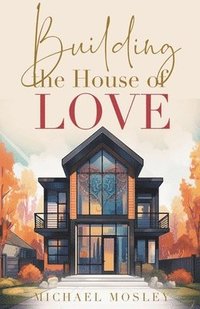 bokomslag Building the House of Love