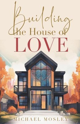 Michael Mosley - Building the House of Love, Häftad