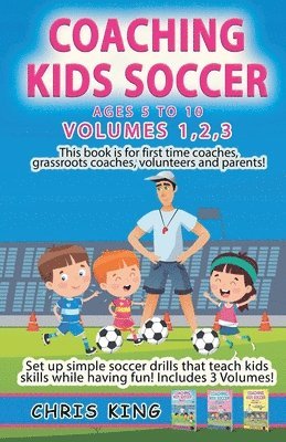 Chris King - Coaching Kids Soccer - Volumes 1-2-3, Häftad