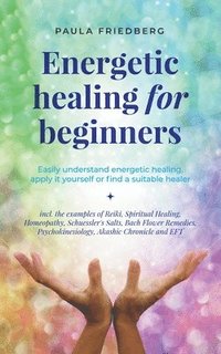 bokomslag Energetic Healing for Beginners