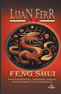 bokomslag Feng Shui - Paz Espiritual, Armona, Salud, Prosperidad y Abundancia.